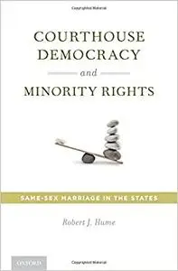 Courthouse Democracy and Minority Rights: Same-Sex Marriage in the States