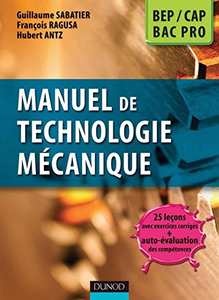 Manuel de technologie mécanique - Guillaume Sabatier & François Ragusa & Hubert Antz