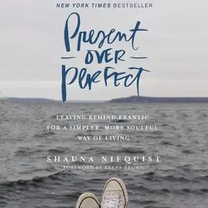 «Present Over Perfect» by Shauna Niequist