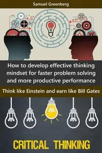 How to develop effective thinking mindset for faster problem solving and more productive performance