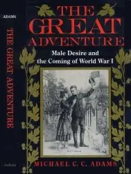 The Great Adventure: Male Desire and the Coming of World War I - Adams (1990)
