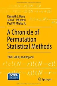 A Chronicle of Permutation Statistical Methods: 1920 2000, and Beyond