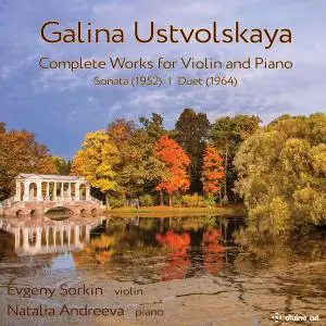 Evgeny Sorkin & Natalia Andreeva - Ustvolskaya: Complete Music for Violin & Piano (2019) [Official Digital Download 24/96]