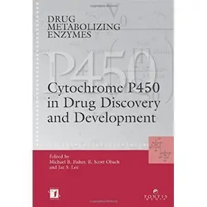 Drug Metabolizing Enzymes: Cytochrome P450 and Other Enzymes in Drug Discovery and Development by Jae Lee