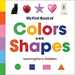 My First Book of Colors and Shapes: Learning Fun for Toddlers