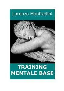 Lorenzo Manfredini - Training mentale base
