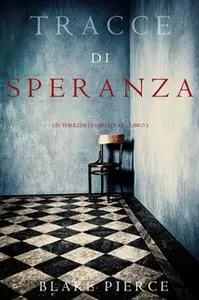 «Tracce di Speranza (Un Thriller di Keri Locke – Libro 5)» by Blake Pierce