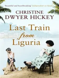 Christine Dwyer Hickey - Last Train from Liguria