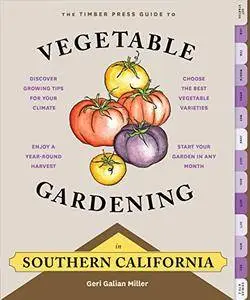 The Timber Press Guide to Vegetable Gardening in Southern California (Regional Vegetable Gardening)