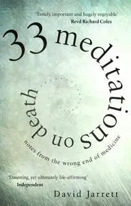 33 Meditations on Death: Notes from the Wrong End of Medicine