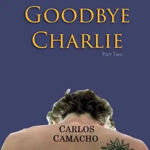 «Goodbye Charlie Part 2» by Carlos Camacho