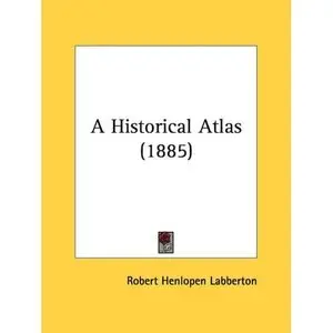 A Historical Atlas (1885)