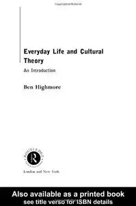 Everyday Life and Cultural Theory: An Introduction