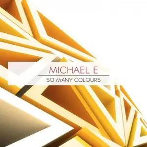 Michael E - So Many Colours (2015)