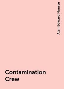 «Contamination Crew» by Alan Edward Nourse
