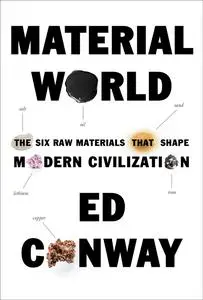 Material World: The Six Raw Materials That Shape Modern Civilization, US Edition