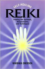 Self-Healing Reiki: Freeing the Symbols, Attunements, and Techniques