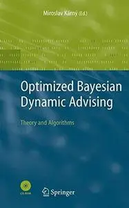 Optimized Bayesian Dynamic Advising: Theory and Algorithms (Advanced Information and Knowledge Processing)