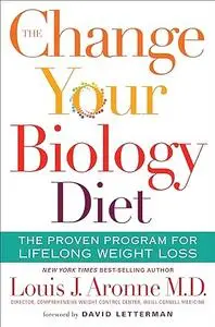 The Change Your Biology Diet: The Proven Program for Lifelong Weight Loss