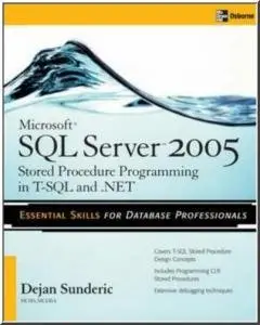 Microsoft SQL Server 2005 Stored Procedure Programming in T-SQL & .NET by Dejan Sunderic