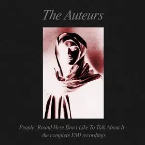 The Auteurs - People 'Round Here Don't Like To Talk About It: The Complete EMI Recordings (2023)