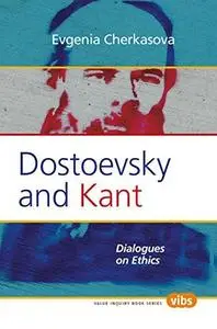 Dostoevsky and Kant: Dialogues on Ethics