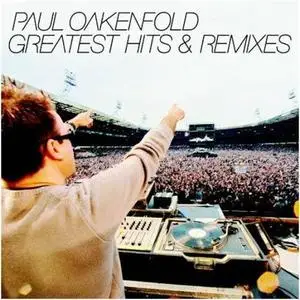 Paul Oakenfold - Greatest Hits And Remixes 2CD (2007)