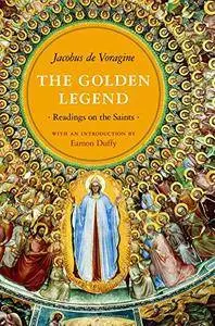 The Golden Legend: Readings on the Saints