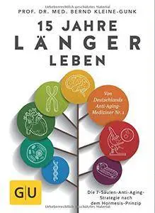 15 Jahre länger leben: Die 7-Säulen-Anti-Aging-Strategie nach dem Hormesis-Prinzip