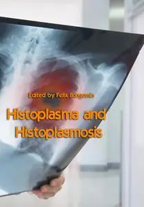 "Histoplasma and Histoplasmosis" ed. by Felix Bongomin