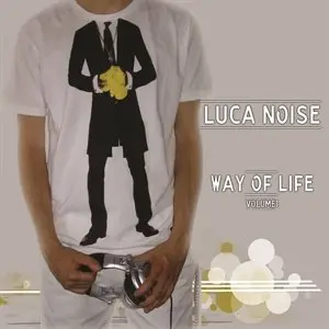 Luca Noise- Way Of Life Vol. 1 (2010)