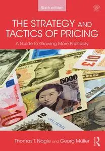 The Strategy and Tactics of Pricing: A Guide to Growing More Profitably, 6th Edition