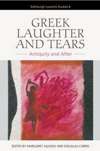 Greek Laughter and Tears : Antiquity and After