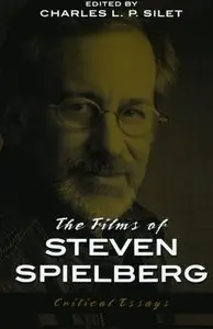 The Films of Steven Spielberg : Critical Essays