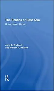 The Politics Of East Asia: China, Japan, Korea