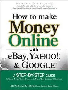 How to Make Money Online with eBay, Yahoo!, and Google (Repost)