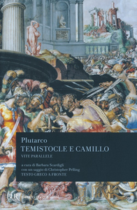 Plutarco - Vite parallele. Temistocle e Camillo. Testo greco a fronte. A cura di  B. Scardigli (2013)