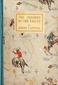 «The Children of the Valley» by Harriet Prescott Spofford