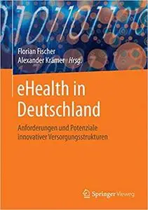 eHealth in Deutschland: Anforderungen und Potenziale innovativer Versorgungsstrukturen (Repost)