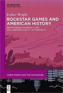 Rockstar Games and American History: Promotional Materials and the Construction of Authenticity