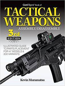 Gun Digest Book of Tactical Weapons Assembly/Disassembly