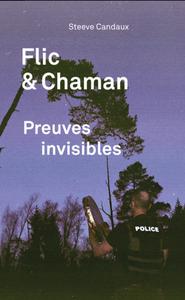 Steeve Candaux, "Flic & chaman : Preuves invisibles"