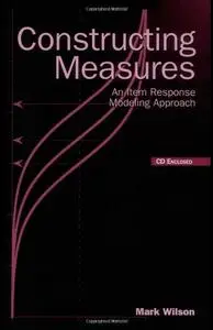 Constructing Measures: An Item Response Modeling Approach