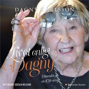 «Livet enligt Dagny : I huvudet på en 104-åring» by Helen Bjurberg,Dagny Carlsson