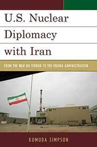 U.S. Nuclear Diplomacy with Iran: From the War on Terror to the Obama Administration