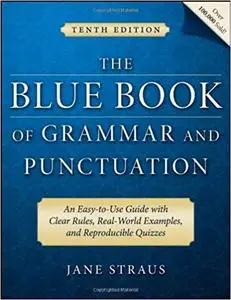 The Blue Book of Grammar and Punctuation: An Easy-to-Use Guide with Clear Rules, Real-World Examples, and Reproducible Q Ed 10