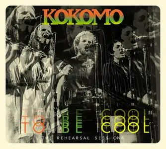 Kokomo - To Be Cool: The Rehearsal Sessions (2022)