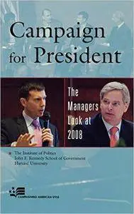 Campaign for President: The Managers Look at 2008