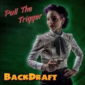 Backdraft - Pull The Trigger (2016)