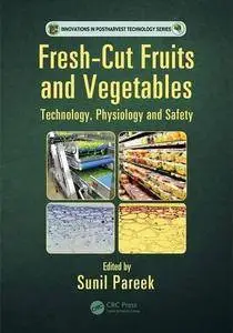 Fresh-Cut Fruits and Vegetables: Technology, Physiology, and Safety